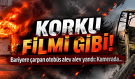 Korku filmi gibi! Bariyere çarpan otobüs alev alev yandı: Kamerada
