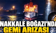 Çanakkale Boğazı'nda gemi arızası