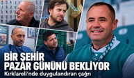Kırklareli'de herkes Pazar gününü bekliyor! Duygulandıran çağrı