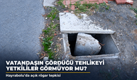 Vatandaşın gördüğü tehlikeyi yetkililer görmüyor mu?