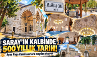 Saray'ın kalbinde 500 yıllık tarih! Ayas Paşa camii asırlara meydan okuyor