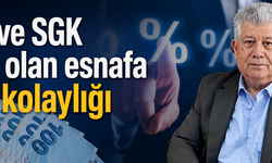 Vergi ve SGK borcu olan esnafa kredi kolaylığı
