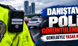 Danıştay’dan polisi görüntüleme kararı: Genelgeyle yasak konulamaz