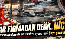 Akaryakıt istasyonlarında sinsi kahve oyunu mu? Çaya görünmez yasak mı?