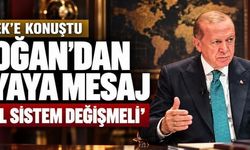 Erdoğan: "Küresel sistem değişmeli"