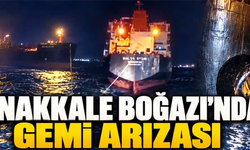 Çanakkale Boğazı'nda gemi arızası
