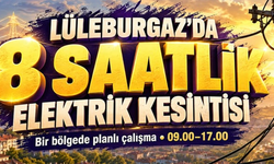 Lüleburgaz'da 8 saatlik elektrik kesintisi