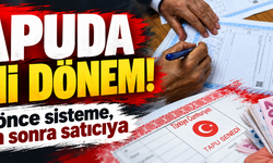Tapuda yeni dönem! Para önce sisteme, tapudan sonra satıcıya