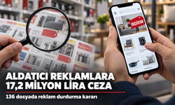 Aldatıcı reklamlara 17,2 milyon liralık ceza!