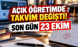 Açık öğretimde takvim değişti! Son gün 23 Ekim