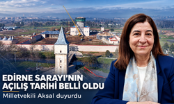 Edirne Sarayı’nın açılışı 2027'nin ekim ayında gerçekleştirilecek