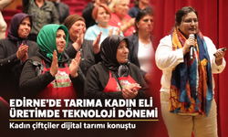 Edirne'de tarımın geleceğine kadın eli