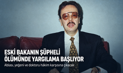Eski bakanın şüpheli ölümünde yargılama başlıyor: Ablası, yeğeni ve doktoru hâkim karşısına çıkacak