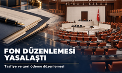 Fon Düzenlemelerini İçeren Kanun Teklifi Yasalaştı