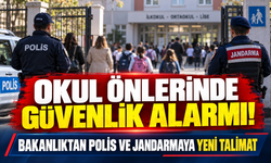Okul önlerinde güvenlik alarmı! Bakanlıktan polis ve jandarmaya yeni talimat