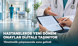 Hastanelerde yeni dönem: Hasta onayları dijitale taşınıyor!