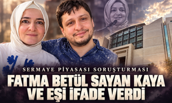 Fon soruşturmasında yeni gelişme: Fatma Betül Sayan Kaya ve eşi ifade verdi