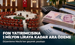 Teklifi yasalaştı: Yatırımcılara 1 milyon liraya kadar ara ödeme yapılacak