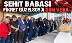 Şehit babası Fikret Güzelsoy’a son veda