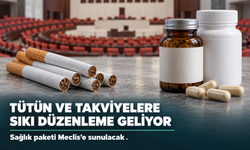 Tütün Ürünlerine ve Gıda Takviyelerine Sıkı Düzenleme: Sağlık Paketi Meclis'e Geliyor