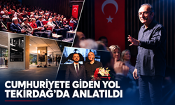 Cumhuriyete giden yol Tekirdağ’da anlatıldı