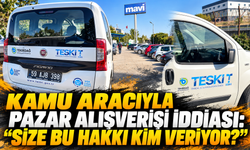 KAMU ARACIYLA PAZAR ALIŞVERİŞİ İDDİASI: “SİZE BU HAKKI KİM VERİYOR?”