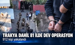 Trakya dahil 81 ilde dev operasyon! 912 kişi yakalandı