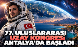 77. Uluslararası Uzay Kongresi Antalya'da başladı