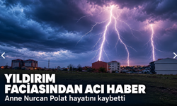 Yıldırım faciasından acı haber! Anne Nurcan Polat hayatını kaybetti