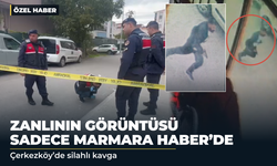 Çerkezköy'de Silahlı Kavga: Zanlının Görüntüsü Sadece MarmaraHaber.com.tr'de