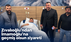 Zıvalıoğlu’ndan İmamoğlu’na geçmiş olsun ziyareti
