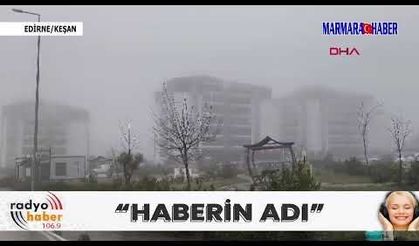 Keşan'da sis etkili oldu; binalar gözden kayboldu