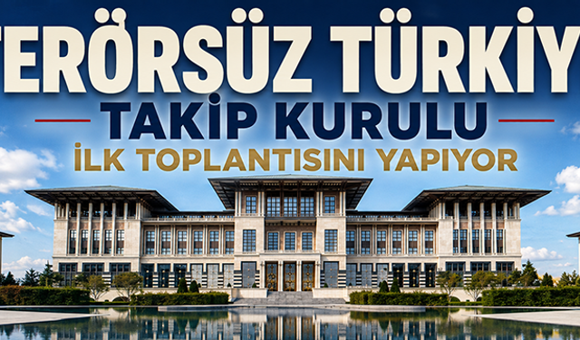 Terörsüz Türkiye Takip Kurulu ilk toplantısını bugün yapıyor.