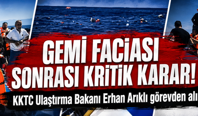 Gemi faciası sonrası kritik karar! KKTC Ulaştırma Bakanı Erhan Arıklı görevden alındı