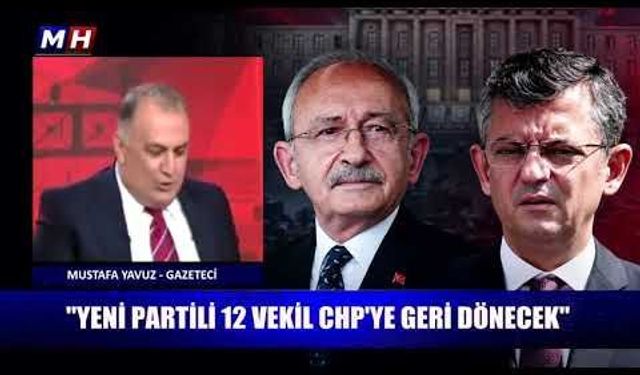 Yeni Parti ile ilgili flaş iddia! 12 milletvekili CHP'ye geri dönecek