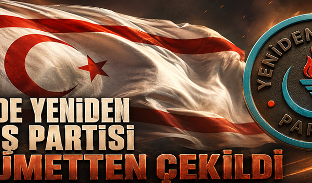 KKTC'de Yeniden Doğuş Partisi hükümetten çekilme kararı aldı
