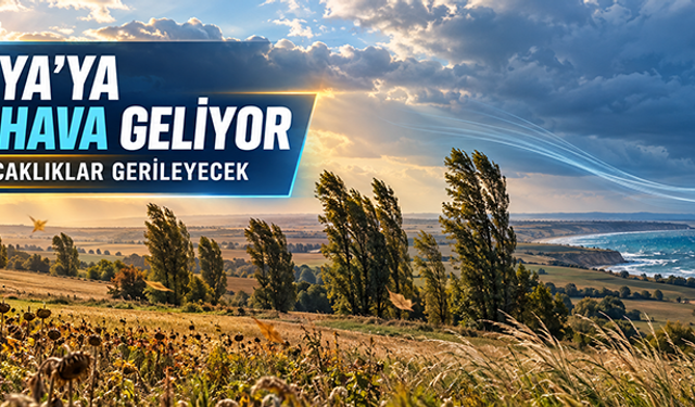 Trakya yeni haftaya serinleyerek giriyor! 28 ilçede hava nasıl?