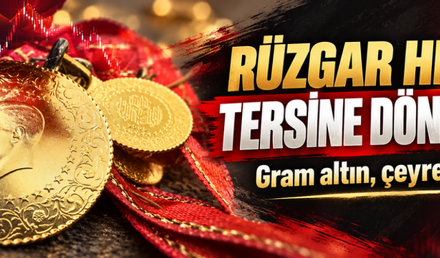 Rüzgar her an tersine dönebilir! Gram altın, çeyrek altın