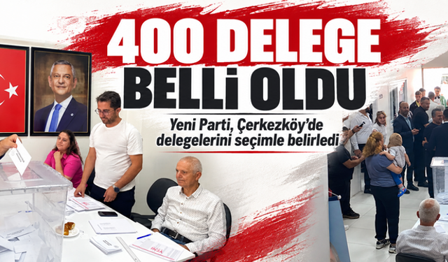 Yeni Parti, Çerkezköy'de delegelerini seçimle belirledi
