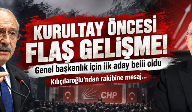 CHP'de kurultay öncesi flaş gelişme! Genel başkanlık için ilk aday belli oldu! Kılıçdaroğlu'ndan rakibine mesaj...