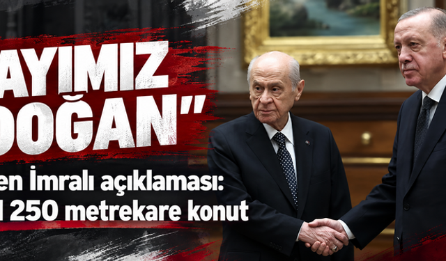 Bahçeli'den İmralı açıklaması: Villa değil 250 metrekare konut! "Adayımız Erdoğan"
