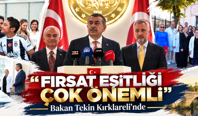 Bakan Tekin Kırklareli'nde! "Fırsat eşitliği çok önemli"