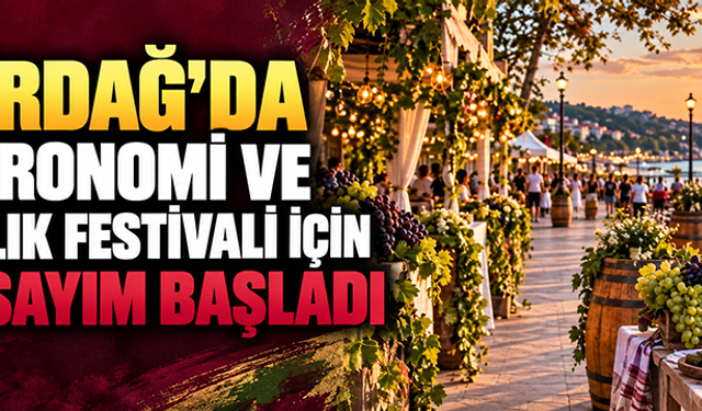 Tekirdağ’da gastronomi ve bağcılık festivali için geri sayım başladı