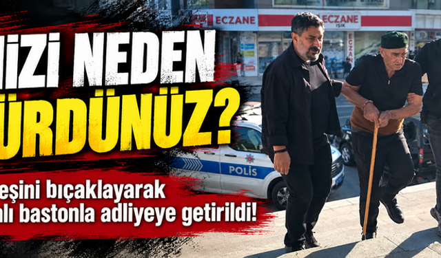 Eşini satırla öldüren zanlı bastonla adliyeye getirildi! Eşinizi neden öldürdünüz?