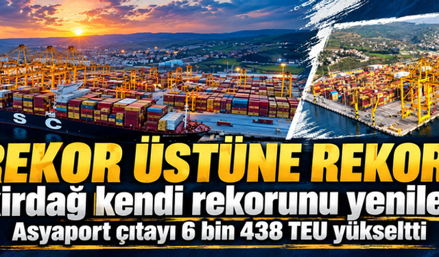 Tekirdağ’dan Türkiye rekoru: Asyaport çıtayı 6 bin 438 TEU yükseltti