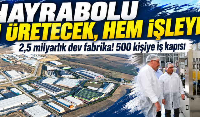 Hayrabolu’da 500 kişiye iş kapısı! 2,5 milyarlık dev fabrika