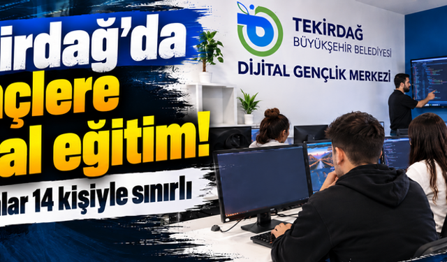 Tekirdağ’da gençlere dijital eğitim: Kontenjanlar 14 kişiyle sınırlı