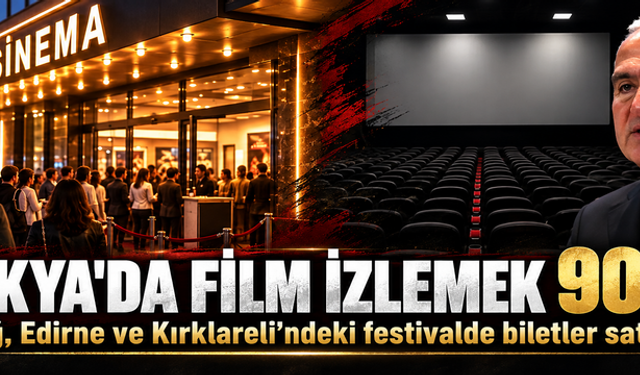 Trakya'da film izlemek 90 lira! Tekirdağ, Edirne ve Kırklareli'ndeki festivalde biletler satışa çıktı
