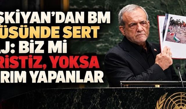 Pezeşkiyan’dan BM kürsüsünde sert mesaj: Biz mi teröristiz, yoksa soykırım yapanlar mı?
