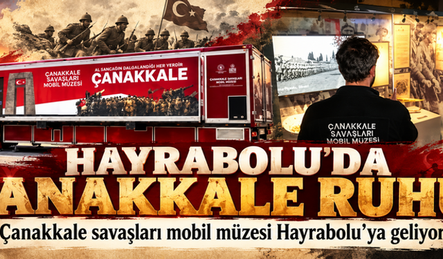 Çanakkale savaşları mobil müzesi Hayrabolu'ya geliyor!
